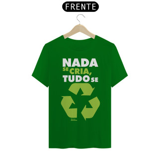 Nome do produto Camiseta Meio Ambiente | Nada Se Cria Tudo Se Recicla | T-Shirt Classic