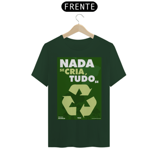 Nome do produto Camiseta Meio Ambiente | Nada Se Cria Tudo Se Recicla II | T-Shirt Classic