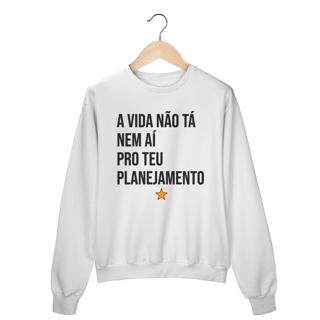 Nome do produto Moleton - A Vida não tá nem aí pro teu Planejamento