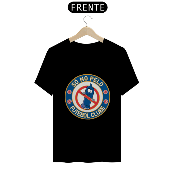 Camisa SÓ NO PELO FUTEBOL CLUBE