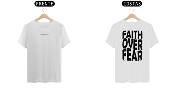 Camiseta Tradicional Quality Branca Faith Over Fear