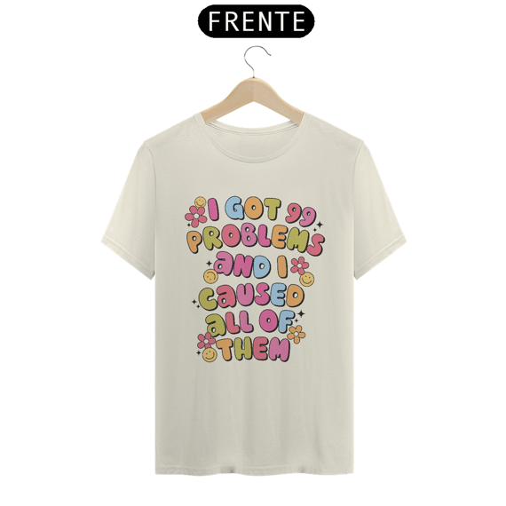 Eu, a causadora de problemas - Camiseta Prime