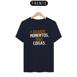 Nome do produto Camiseta Guarde Momentos, Não Coisas Prime