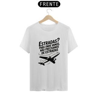 Nome do produto Camiseta Estradas, Para Onde Vamos Não Precisamos de Estrada Quality