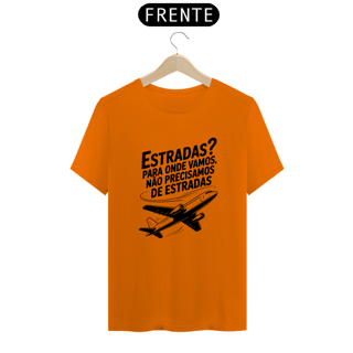 Nome do produto Camiseta Estradas, Para Onde Vamos Não Precisamos de Estrada Quality