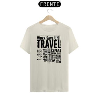 Nome do produto Camiseta Work, Travel & Repeat Prime