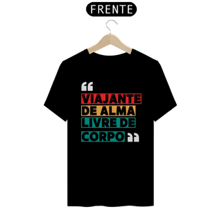 Nome do produto Camiseta Viajante de Alma, Livre de Corpo Prime