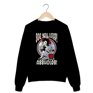Nome do produto Moletom See you Later, Assholes