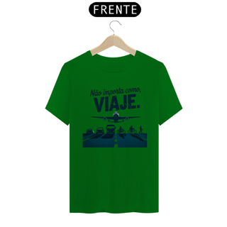 Nome do produto Camiseta Não Importa como, Viaje Quality