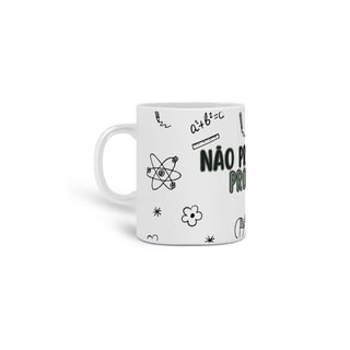 Nome do produto Caneca | Não pressione o professor