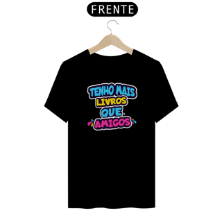 Camiseta Masculina | Tenho mais livros que amigos