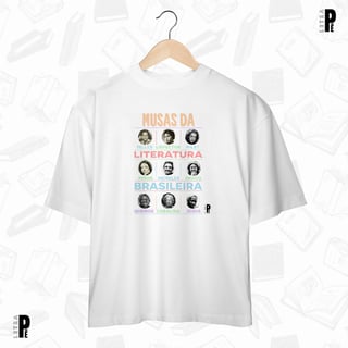 Nome do produto Camiseta Oversized | Musas da Literatura Brasileira