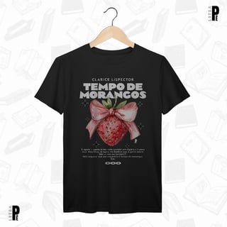 Nome do produtoCamiseta Masculina \ Unissex | Tempo de Morangos - Clarice Lispector