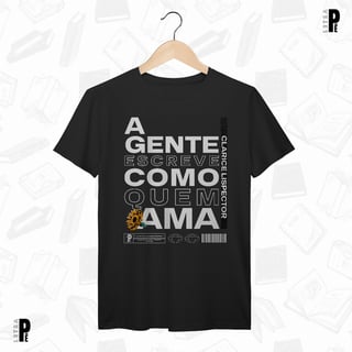 Camiseta Masculina \ Unissex | Escreve como quem ama - Clarice Lispector
