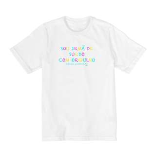 Nome do produtoCamiseta infantil Sou irmã de surdo com orgulho (10 a 14)