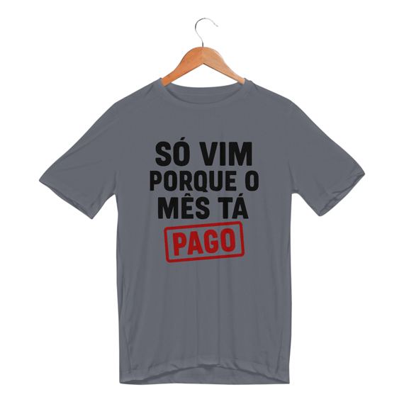 Só vim porque o mês tá pago
