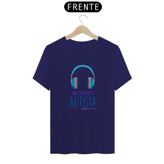 Nome do produto Camiseta Não Sufoque o Autista Prime