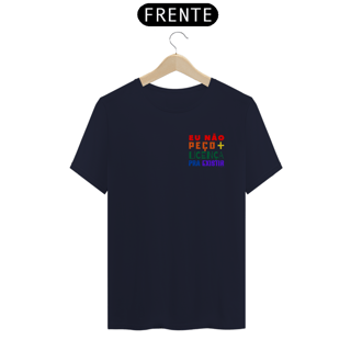Nome do produto Camiseta Eu Não Peço Mais LIcença