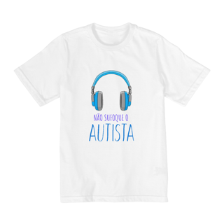 Nome do produto Camiseta Não Sufoque o Autista Infantil Quality (10-14 anos)
