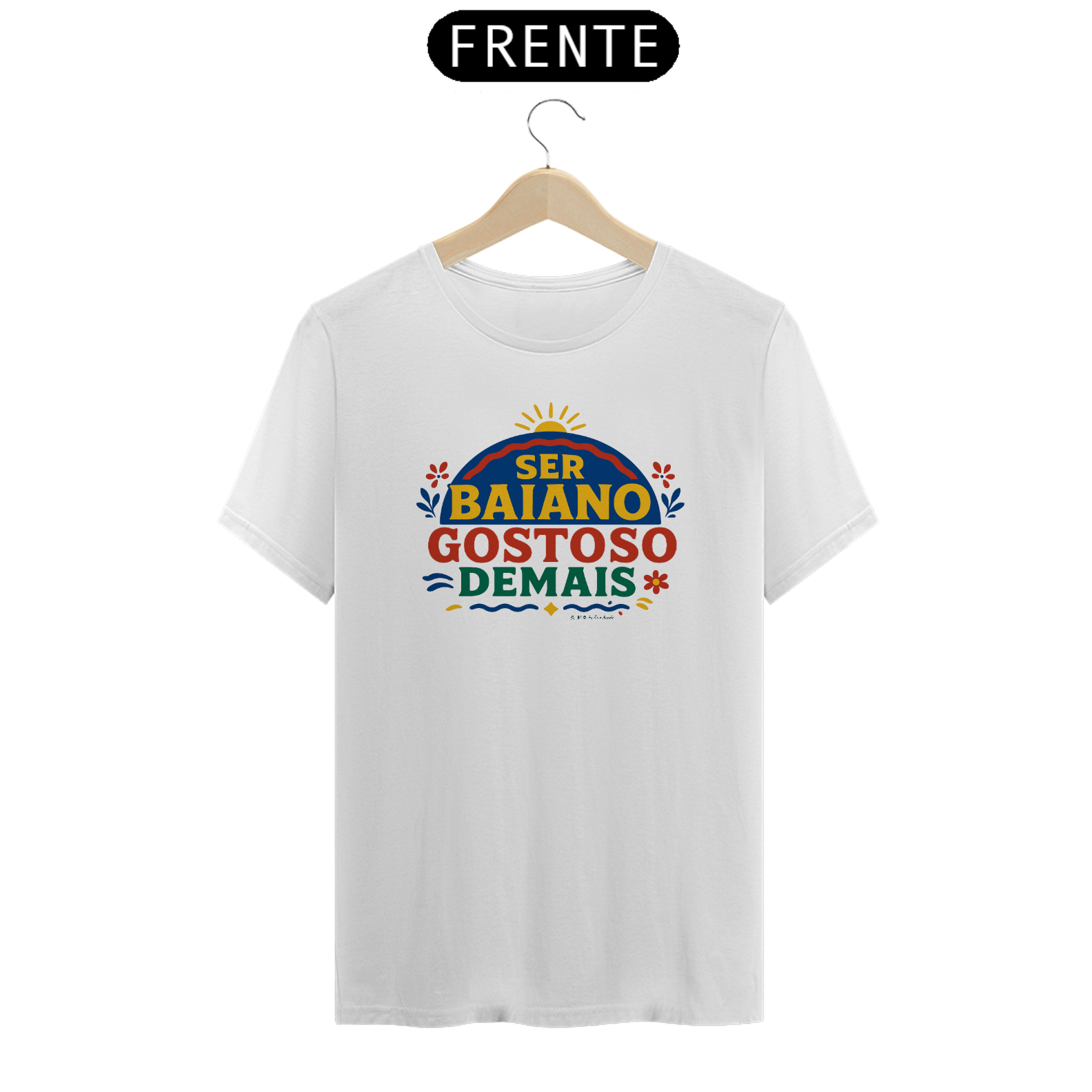 Camiseta Ser Baiano Gostoso Demais (Ilustrada) Prime