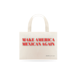 Ecobag Make America Mexican Again