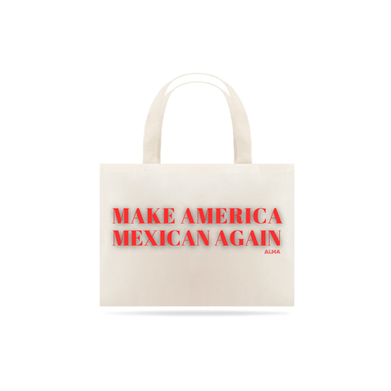 Ecobag Make America Mexican Again