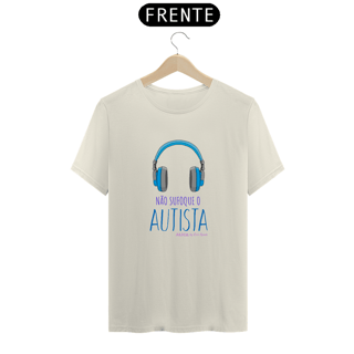 Nome do produto Camiseta Não Sufoque o Autista Prime