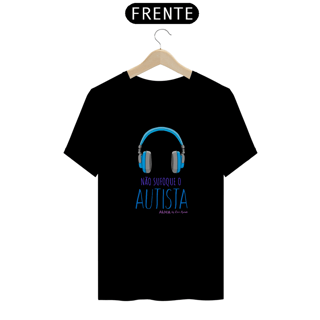 Nome do produto Camiseta Não Sufoque o Autista Prime