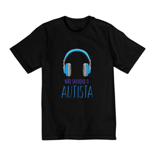 Nome do produto Camiseta Não Sufoque o Autista Infantil Quality (10-14 anos)
