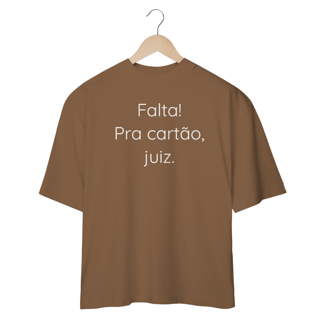 Nome do produto Camiseta Oversized - Falta! Pra cartão
