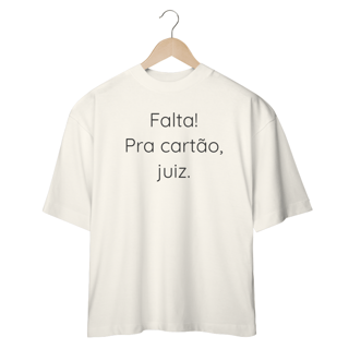Nome do produto Camiseta Oversized - Falta! Pra cartão