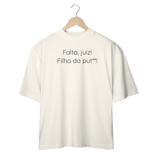 Nome do produto Camiseta Oversized - falta juiz filho