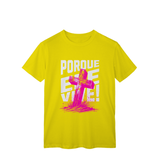 Nome do produto Camiseta Porque Ele Vive Classic