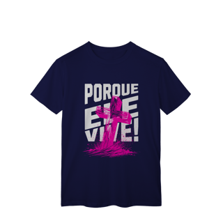 Nome do produto Camiseta Porque Ele Vive Classic