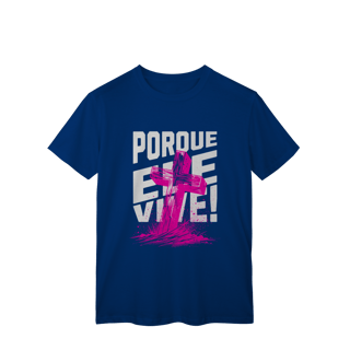 Nome do produto Camiseta Porque Ele Vive Classic