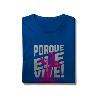 Nome do produto Camiseta Porque Ele Vive Prime