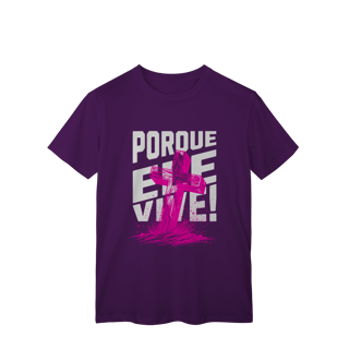 Nome do produto Camiseta Porque Ele Vive Classic