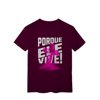 Nome do produto Camiseta Porque Ele Vive Classic