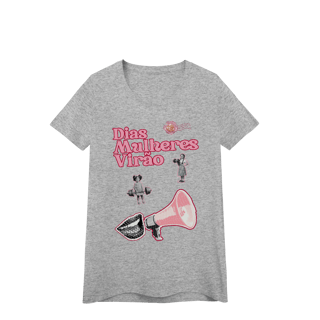 Nome do produto baby look DIAS MULHERES VIRÃO