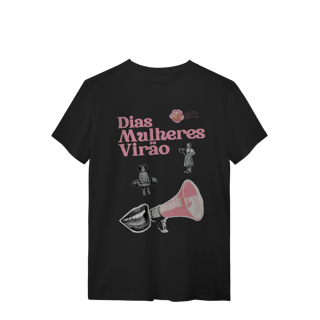 Nome do produto camiseta DIAS MULHERES VIRÃO