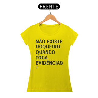 Nome do produto Baby Look Não Existe Roqueiro Quando Toca Evidências