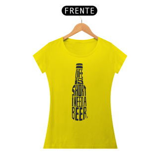 Nome do produto Baby Look Cerveja Modelo 1 - Life is Short I Need a Beer