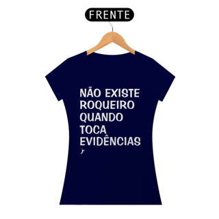 Nome do produto Baby Look Não Existe Roqueiro Quando Toca Evidências