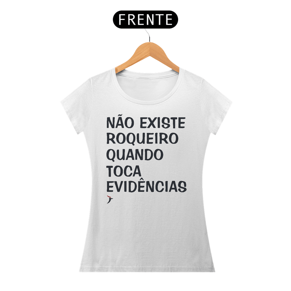 Nome do produto: Baby Look Não Existe Roqueiro Quando Toca Evidências