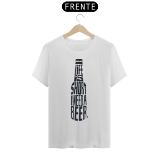 Nome do produto Camiseta Cerveja Modelo 1 - Life is Short I Need a Beer