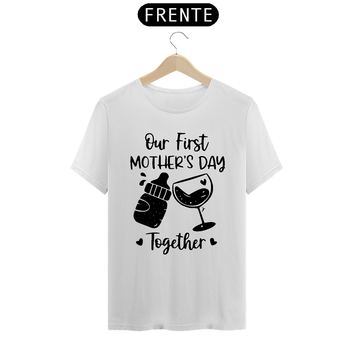 Nome do produto: Camiseta Dia das Mães Modelo 1 - Our First Mother\'s Day Together