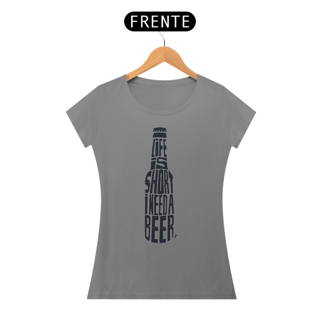 Nome do produto Baby Look Cerveja Modelo 1 - Life is Short I Need a Beer