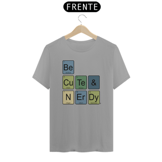 Nome do produto Camiseta Be Cute And Nerdy