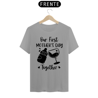 Nome do produto Camiseta Dia das Mães Modelo 1 - Our First Mother's Day Together