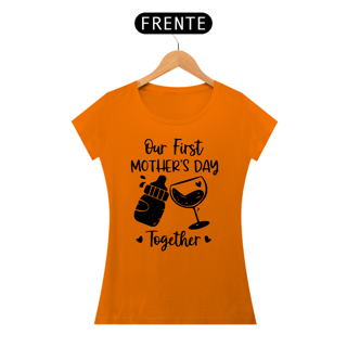Nome do produto Baby Look Dia das Mães Modelo 1 - Our First Mother's Day Together